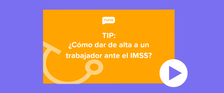TIP ¿Cómo dar de alta a un trabajador ante el IMSS?